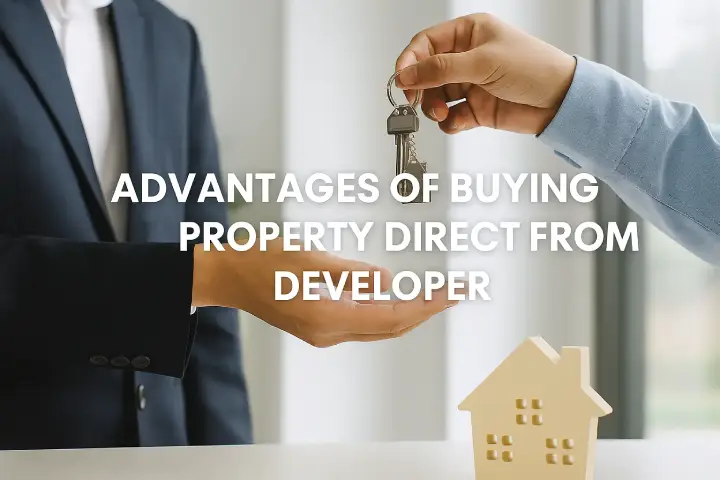 Advantages of Buying Property Direct from Developer